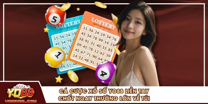 Cá Cược Xổ Số YO88 Liền Tay Chốt Ngay Thưởng Lớn Về Túi