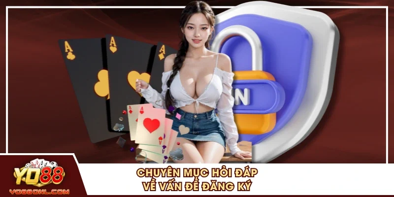 Chuyên mục hỏi đáp về vấn đề đăng ký