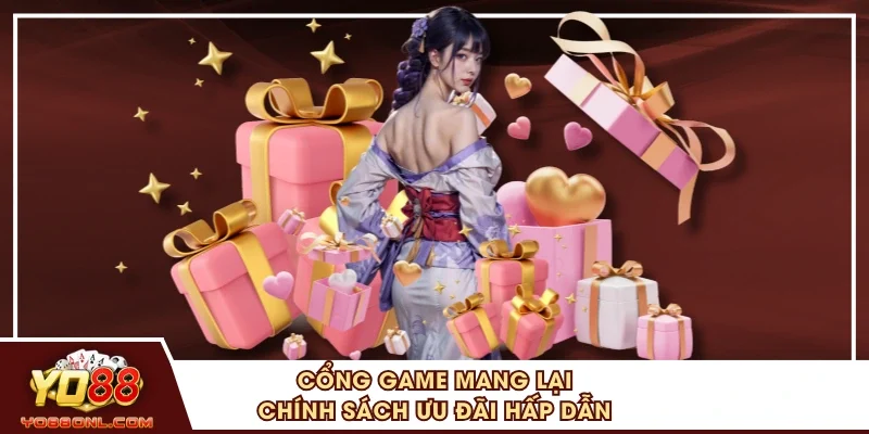 Cổng game mang lại chính sách ưu đãi hấp dẫn