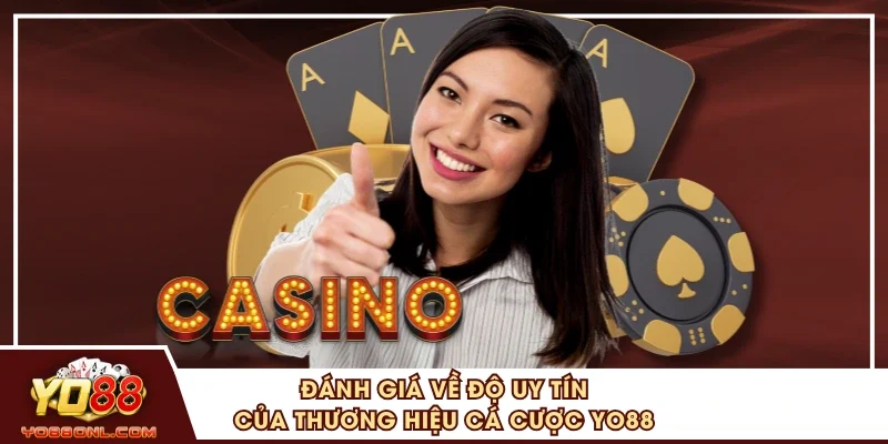 Đánh giá về độ uy tín của thương hiệu cá cược YO88