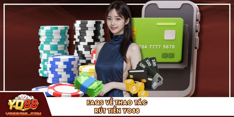 FAQs về thao tác rút tiền YO88