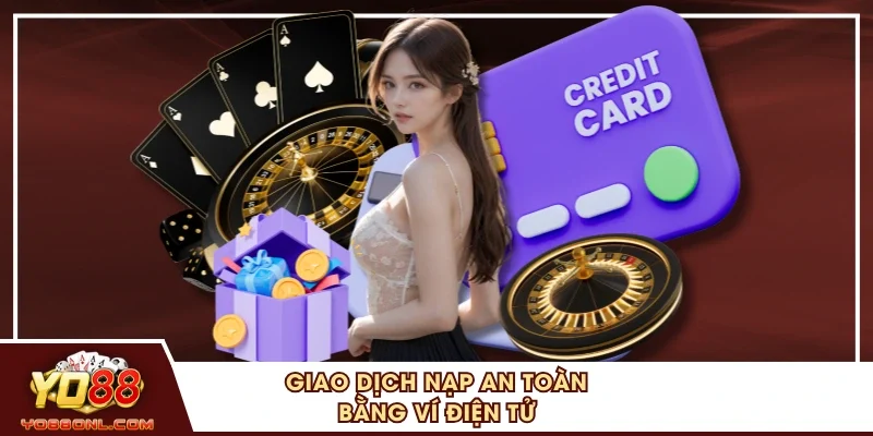 Giao dịch nạp an toàn bằng ví điện tử