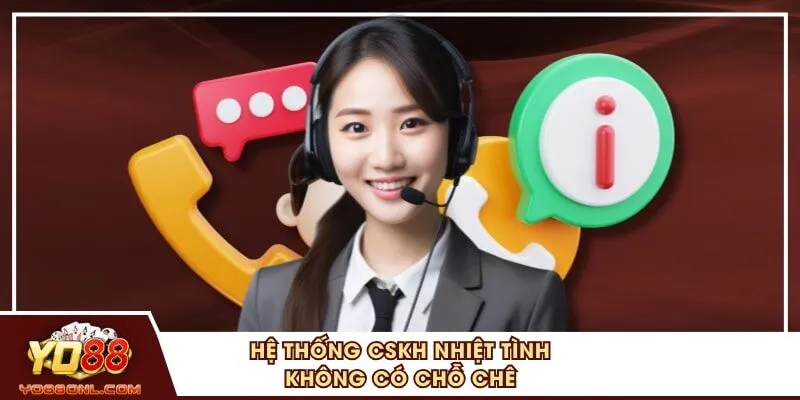 Hệ thống CSKH nhiệt tình không có chỗ chê