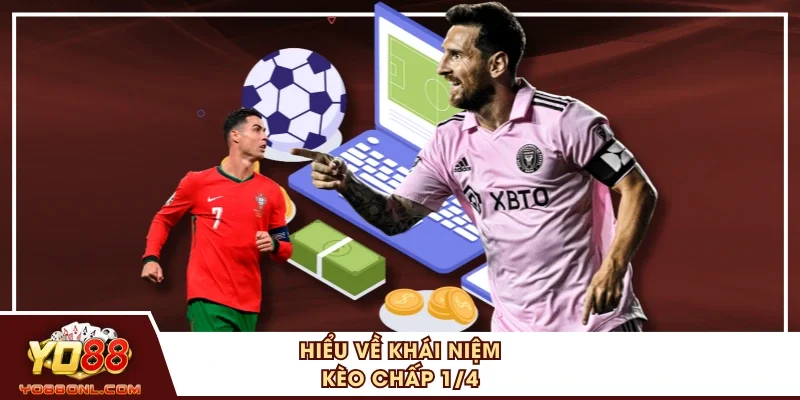 Hiểu về khái niệm kèo chấp 1/4