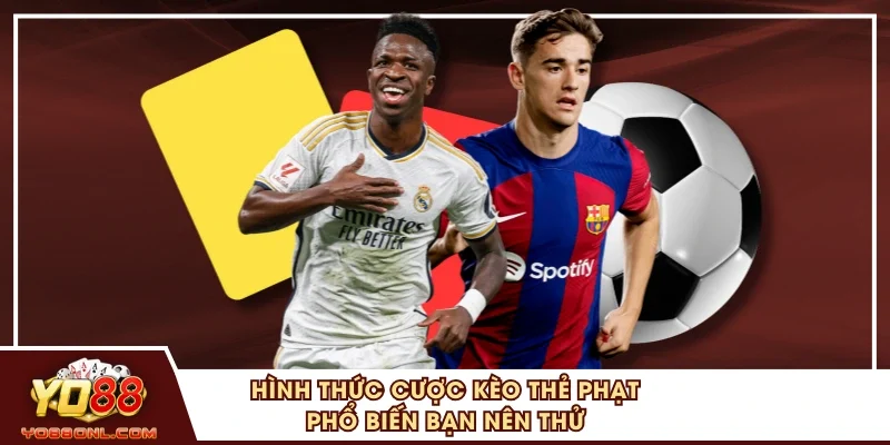 Hình thức cược kèo thẻ phạt phổ biến bạn nên thử