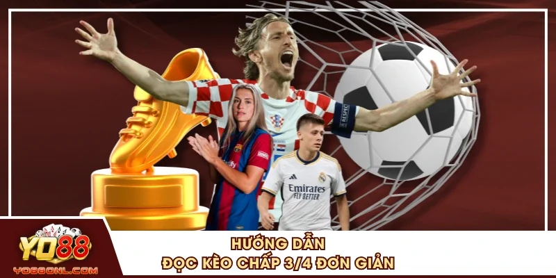Hướng dẫn đọc kèo chấp 3/4 đơn giản