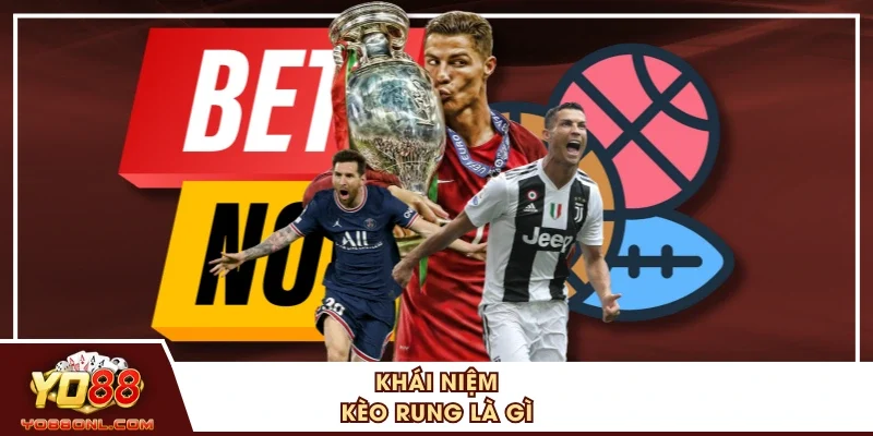 Khái niệm kèo rung là gì