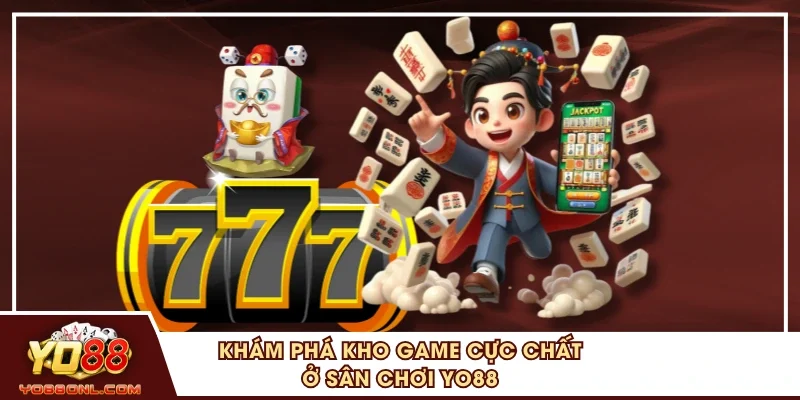 Khám phá kho game cực chất ở sân chơi YO88
