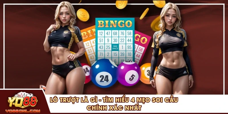 Lô Trượt Là Gì - Tìm Hiểu 4 Mẹo Soi Cầu Chính Xác Nhất
