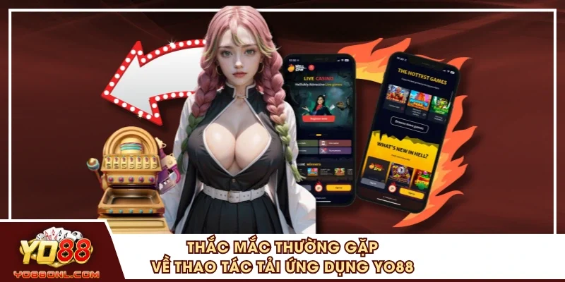 Thắc mắc thường gặp về thao tác tải ứng dụng YO88