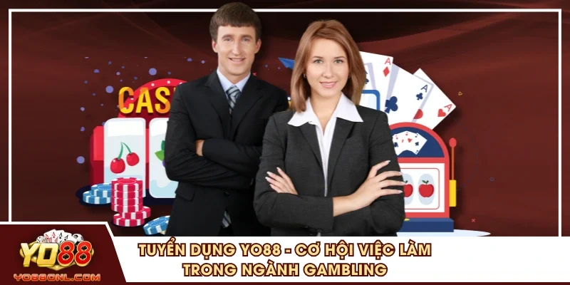 Tuyển Dụng YO88 - Cơ Hội Việc Làm Trong Ngành Gambling