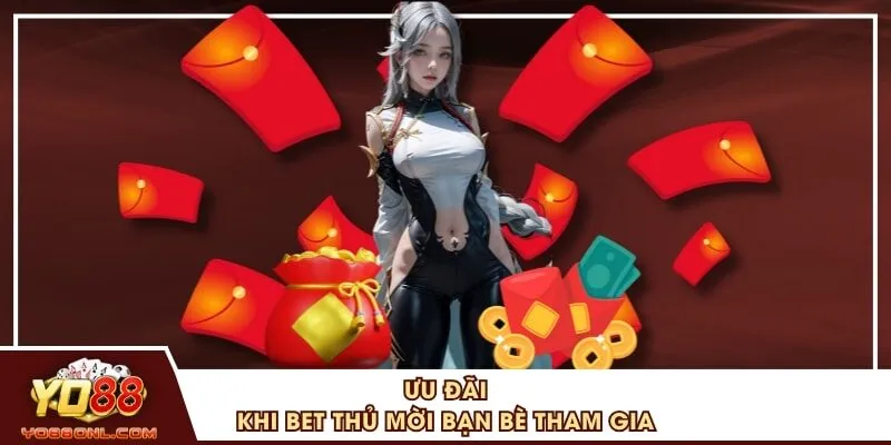 Ưu đãi khi bet thủ mời bạn bè tham gia