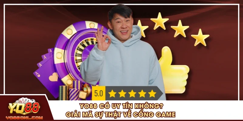 YO88 Có Uy Tín Không? Giải Mã Sự Thật Về Cổng Game
